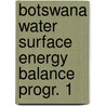 Botswana water surface energy balance progr. 1 door Onbekend