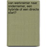 Van werknemer naar ondernemer, een hybride of een directe start? door W.S. Zwinkels