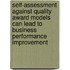 Self-assessment against quality award models can lead to business performance improvement