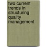 Two current trends in structuring quality management by B. Dale