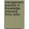 Management practice in knowledge intensive firms (KIFS) door A. Keegan