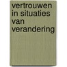 Vertrouwen in situaties van verandering by J. Paauwe