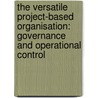 The versatile project-based organisation: governance and operational control door J.R. Turner
