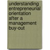 Understanding entrepreneurial orientation after a management buy-out by R. Berrevoets