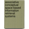 Associative conceptual space-based information retrieval systems door M. Schuemie