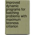 Improved dynamic programs for batching problems with maximum lateness criterion
