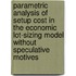 Parametric analysis of setup cost in the economic lot-sizing model without speculative motives