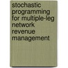 Stochastic programming for multiple-leg network revenue management door S.V. de Boer