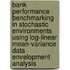Bank performance benchmarking in stochastic environments using log-linear mean-variance data envelopment analysis