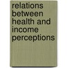 Relations between health and income perceptions door S.R. Wunderink