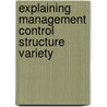 Explaining management control structure variety door R.F. Spekle