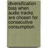 Diversification bias when audio tracks are chosen for consecutive consumption door Gerrit Antonides