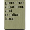 Game tree algorithms and solution trees door W. Pijls