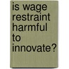Is wage restraint harmful to innovate? door A. Kleinknecht