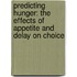 Predicting hunger: the effects of appetite and delay on choice