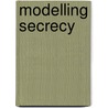Modelling secrecy door Jippe van der Meulen