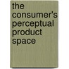 The consumer's perceptual product space door G. Antonides