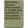 Awareness, use and effectiveness of models and methods for new product development door E.J. Nijssen