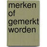 Merken of gemerkt worden door L. Sloot