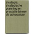 Strategie, strategische planning en prestatie binnen de advocatuur