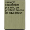 Strategie, strategische planning en prestatie binnen de advocatuur door P.M. Schoonen