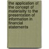 The application of the concept of materiality to the presentation of information in financial statements