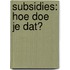 Subsidies: hoe doe je dat?