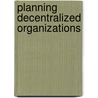 Planning decentralized organizations by Goedhart
