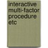 Interactive multi-factor procedure etc
