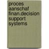 Proces aanschaf finan.decision support systems by Unknown