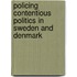 Policing contentious politics in Sweden and Denmark