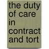 The Duty of Care in Contract and Tort door Onbekend