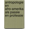 Antropologie en Afro-Amerika als Passie en Professie by Unknown
