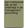 Een institutionel kijk op het onderwijs in de management accounting by B. Verstegen