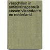 Verschillen in antibioticagebruik tussen Vlaanderen en Nederland door R. Deschepper