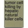 Tumor cell killing by Hepatic Natural killer cells door D. Vermijlen