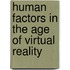 Human factors in the age of virtual reality