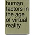 Human factors in the age of virtual reality