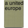 A united Europe by Unknown