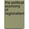 The political economy of regionalism by C. Sanches Bajo
