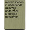 Nieuwe ideeen in Nederlands ruimtelijk onderzoek stedelijke netwerken door F. Boekema