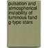 Pulsation and atmospherical instability of luminous fand G-type stars