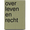 Over leven en recht door Onbekend
