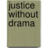 Justice without Drama