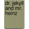 Dr. Jekyll and Mr. Heinz by R. Windig