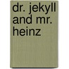 Dr. Jekyll and Mr. Heinz door R. Windig