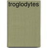 Troglodytes door M. Ruyters