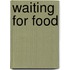 Waiting for Food