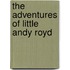 The adventures of little Andy Royd