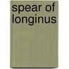 Spear of longinus door M. Hof